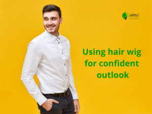 Using hair wig for confident outlook