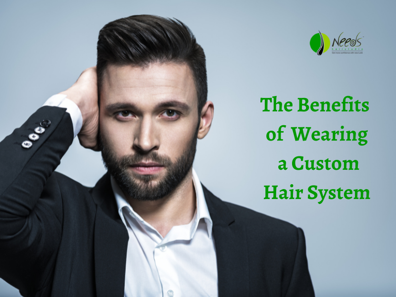 The Benefits of Wearing a Custom Hair System