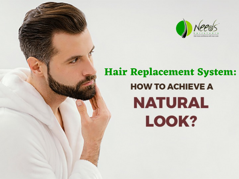 Hair Replacement System: How to Achieve a Natural Look?