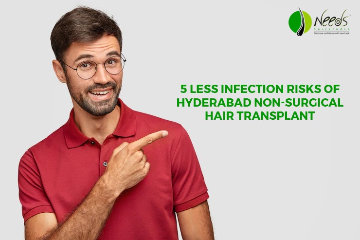 5 less infection risks of Hyderabad non-surgical hair transplant