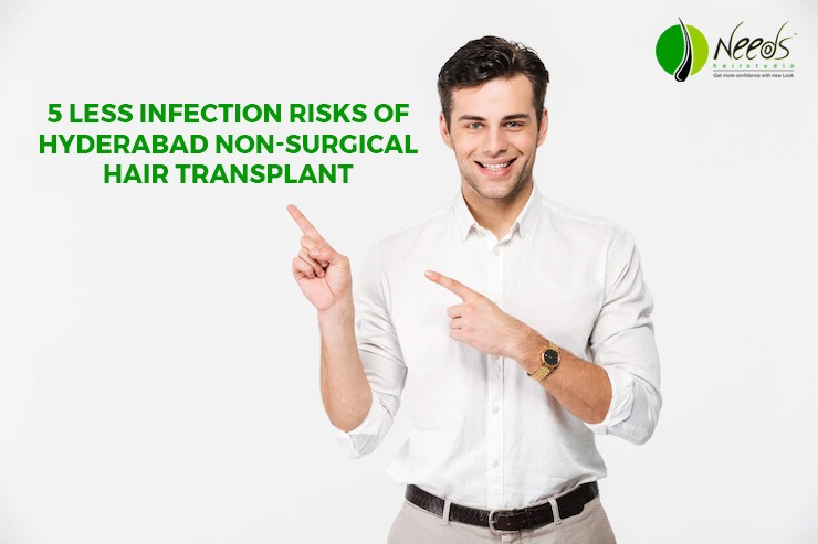 5 less infection risks of Hyderabad non-surgical hair transplant